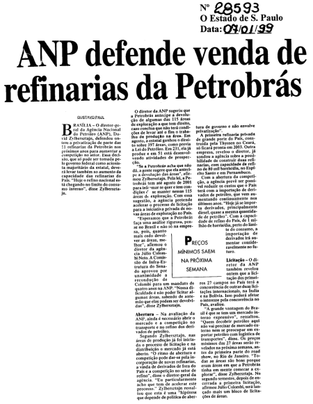 "ANP defende venda de refinarias da Petrobrás" - David Zylbersztajn, genro de FHC e diretor da ANP no governo FHC, defende retalhar e vender Petrobrás - O Estado de S. Paulo - 07/01/1999