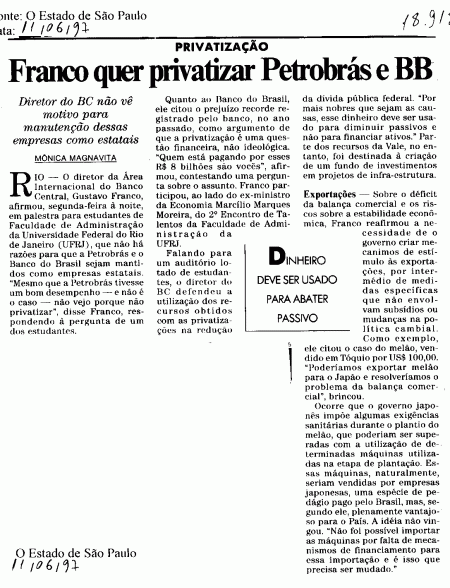 Diretor do Banco Central durante o governo FHC, Gustavo Franco, defendendo a privatização da Petrobrás e do Banco do Brasil - " Franco quer privatizar  Petrobrás e BB" - O Estado de S.Paulo - 11/06/1997