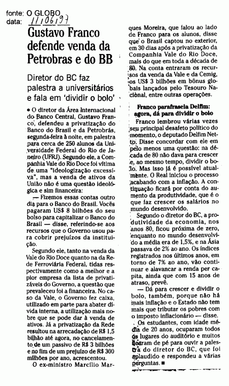 Diretor do Banco Central durante o governo FHC, Gustavo Franco, defende a privatização da Petrobrás e do Banco do Brasil - O Globo - 11/06/1997