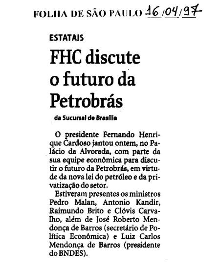 FHC discute a privatização da Petrobrás - Folha de S. Paulo - 16/04/1997